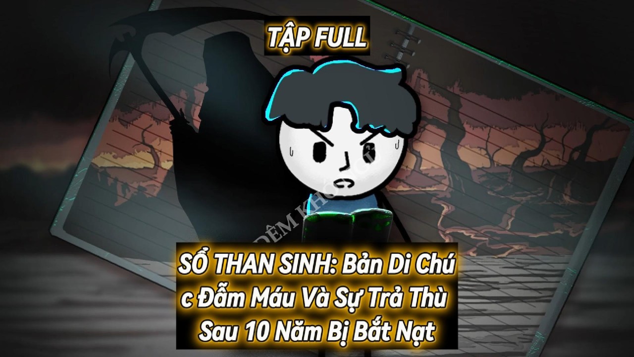 SỔ THAN SINH Bản Di Chúc Đẫm Máu Và Sự Trả Thù Sau 10 Năm Bị Bắt Nạt