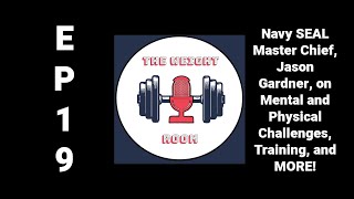 EP19: Navy SEAL Master Chief, Jason Gardner, on Mental and Physical Challenges, Training, and MORE!