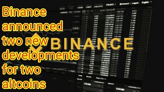 Binance announced two new developments for two altcoins