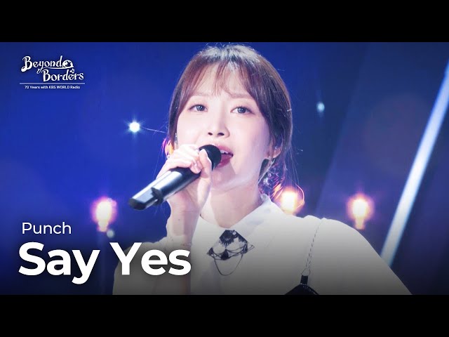 Say Yes - Punch [Beyond Borders] | KBS WORLD TV 230815 class=