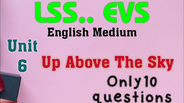 LSS.. EVS, Unit 6- Up above the sky