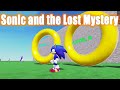 SONIC and the LOST MYSTERY (Sonic Roblox Fan Game)