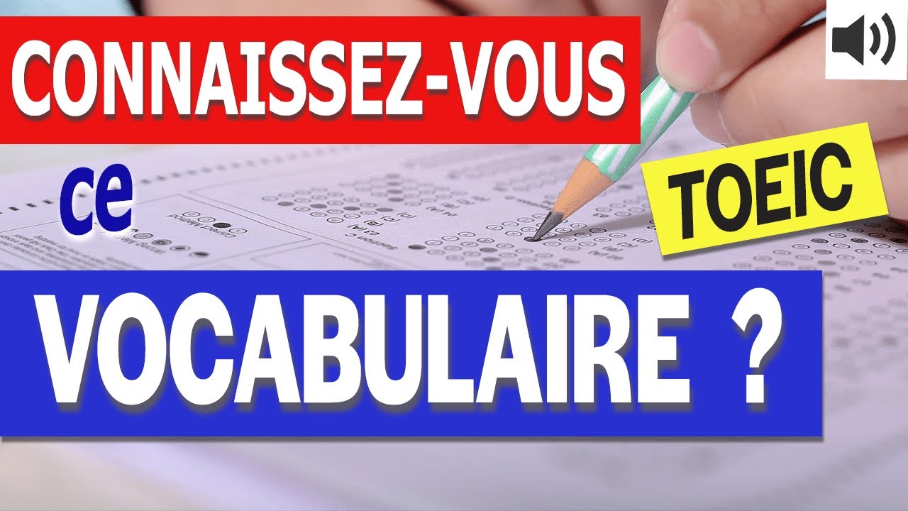 Test Anglais - Testez votre Vocabulaire Anglais TOEIC