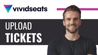 How to Upload Tickets on Vividseats - Full Guide (2025)