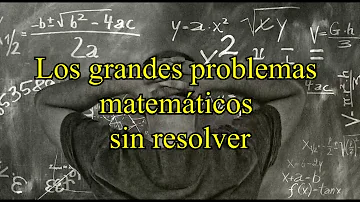 ¿Cuáles son los problemas matematicos sin resolver?