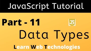 JavaScript Tutorial for Beginners - Part 11 | JavaScript Data Types | LearnWebTechnologies