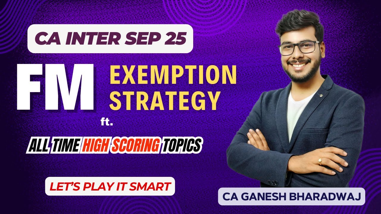 CA INTER FM | EXEMPTION STRATEGY | TOP SCORING TOPICS | SEP 2025 EXAMS ...