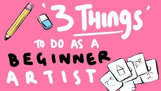 3 Things to Do as a BEGINNER ARTIST