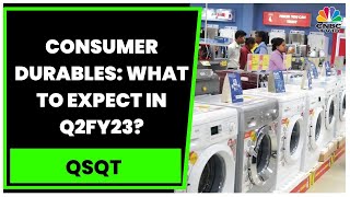 Consumer Durables: What To Expect In Q2FY23?: HDFC Securities' Naveen Trivedi Exclusive | CNBC-TV18
