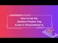 Retrieve product tag action for woocommerce workflow app for go high level