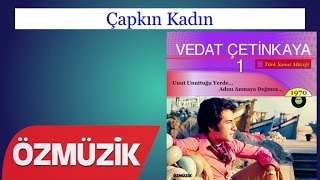 Çapkın Kadın - Vedat Çetinkaya