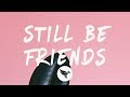 G-Eazy - Still Be Friends (Lyrics) Feat. Tory Lanez & Tyga