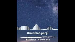 Blackout - Selalu Ada | Story WA
