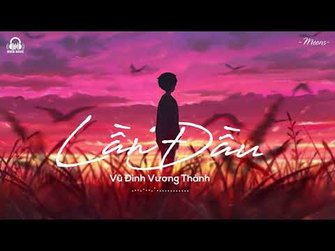 Lần Đầu - Vũ Đình Vương Thành「Lyrics Video」Meens