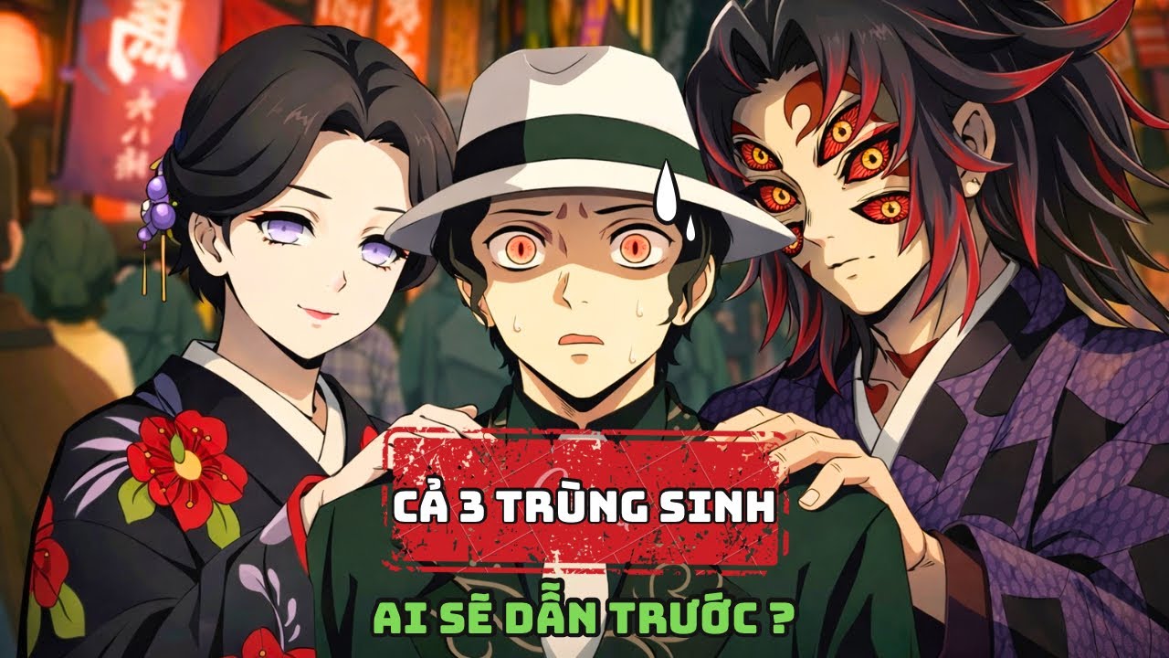 Nếu muzan,kokushibo và tamayo tái sinh về quá khứ sẽ thay đổi thế nào? Phần 1 | thanh gươm diệt quỷ 