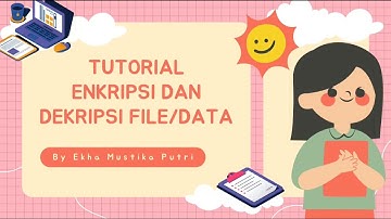 TUTORIAL ENKRIPSI DAN DEKRIPSI FILE/DATA | EKHA MUSTIKA PUTRI (220209502166) | PTIK G22 UNM