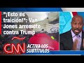 "¡Esto es traición, rebelión y no es aceptable!", dice Van Jones sobre la turba en el Capitolio