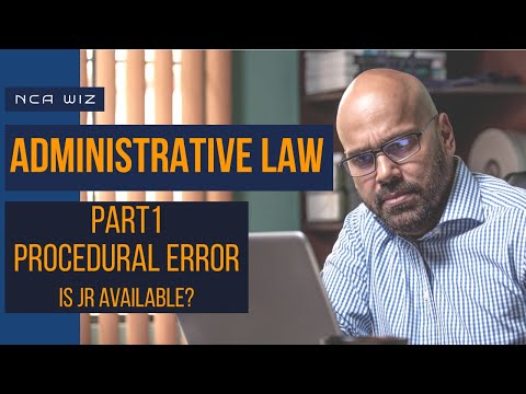 NCA Administrative Law: PART1- PROCEDURAL ERROR - IS JR AVAILABLE?