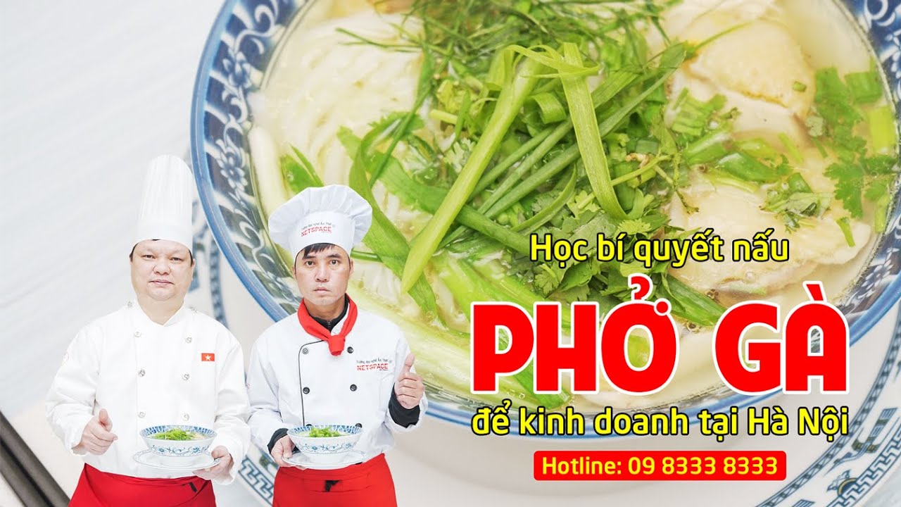 phở gà ngon ở hà nội New Update Học bí quyết nấu Phở Gà để kinh doanh tại Hà Nội - Thầy Y - Netspace