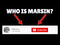 Who is Marsin? Why do I have 114k subscribers?