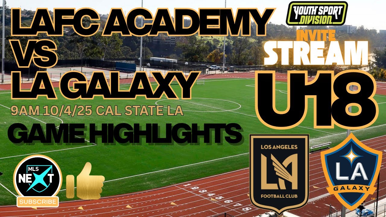 U18 MLS ACADEMIES LAFC VS LA GALAXY - 7 GOALS TOTAL-6 IN SECOND HALF