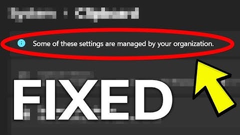 Fix: Some of these settings are managed by your organization in Windows 11