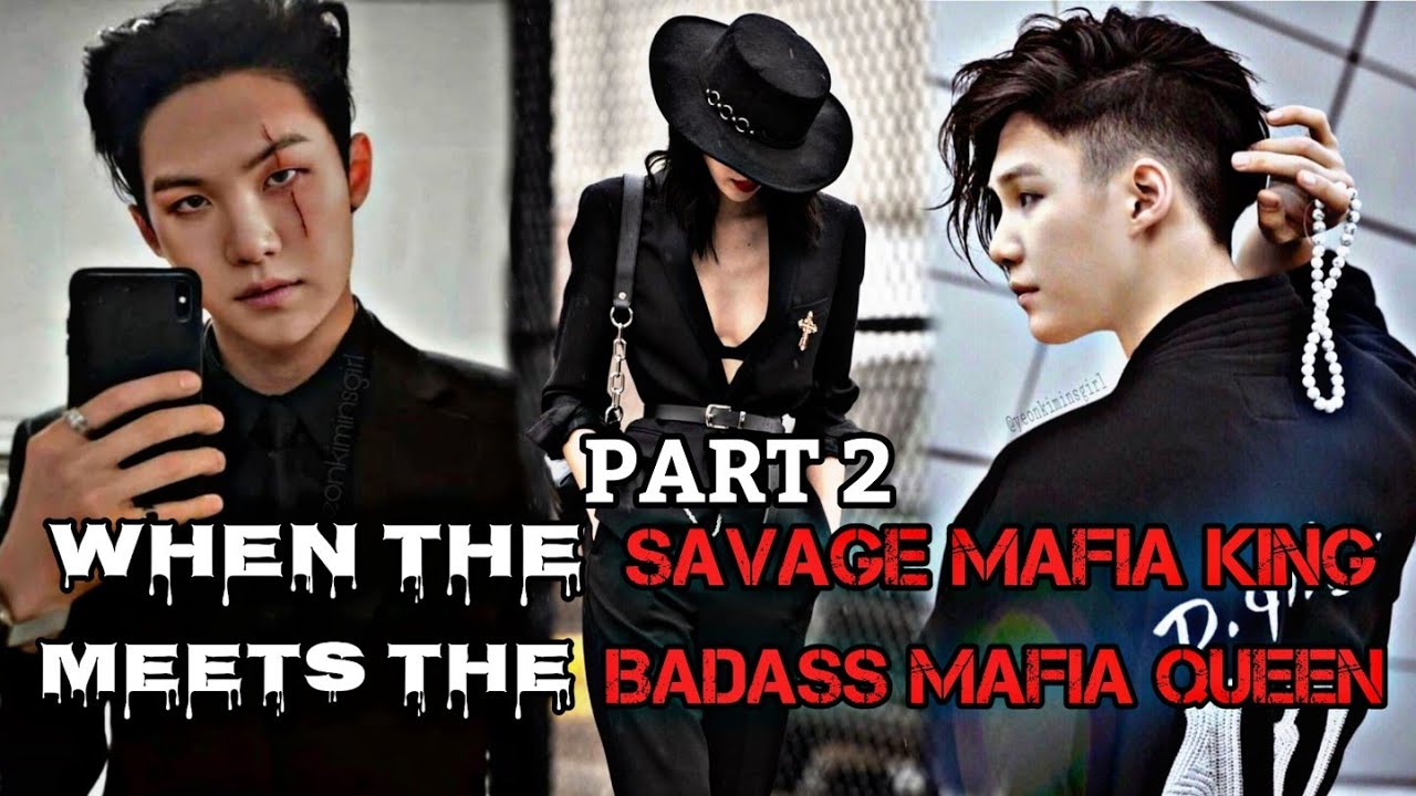 WHEN THE SAVAGE MAFIA KING MEETS THE BADASS MAFIA QUEEN 2/2 YOONGI FF