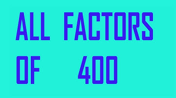 All       the      factors      of      400    By prime factorization method