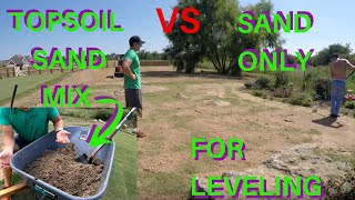 Leveling with SAND vs TOPSOIL MIX