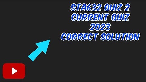 STA632 quiz 2 //current quiz 2023//correct solution 💯//maths with Iqra hafsa