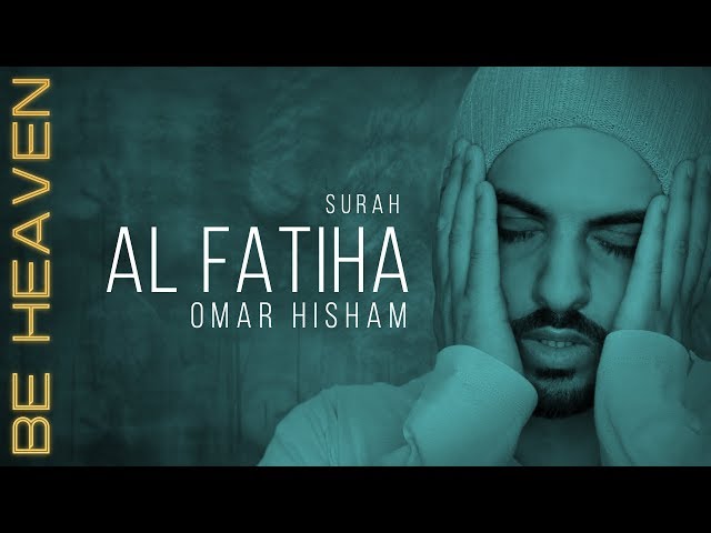 SURAH AL FATIHA x100 (Be Heaven) سورة الفاتحة مكررة - عمر هشام class=