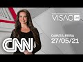 AO VIVO: VISÃO CNN - 27/05/2021