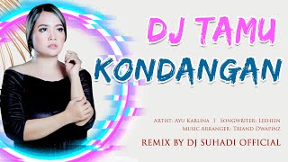 DJ TAMU KONDANGAN - Ayu Karlina (Remix) By DJ Suhadi 