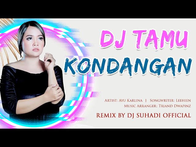 DJ TAMU KONDANGAN - Ayu Karlina (Remix) By DJ Suhadi Official class=