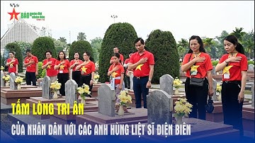 Tấm lòng tri ân của nhân dân với các Anh hùng liệt sĩ Điện Biên- Báo QĐND