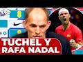 TUCHEL pone de EJEMPLO A RAFA NADAL para EXPLICAR lo que quiere de la SELECCIÓN INGLESA