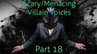 Scary/Menacing Villain voices: Part    18