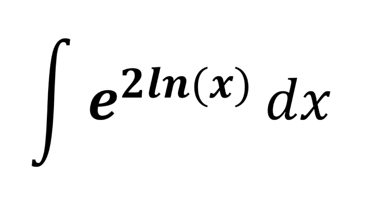 Integral Of E 2ln x Integral Of Exp 2ln x Integration Of E Integral Of E 2ln x Integral Of Exp 2ln x Integration Of E