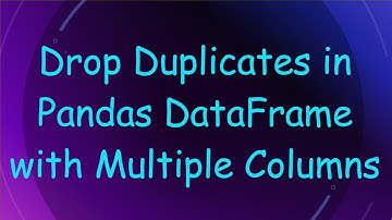 Drop Duplicates in Pandas DataFrame with Multiple Columns