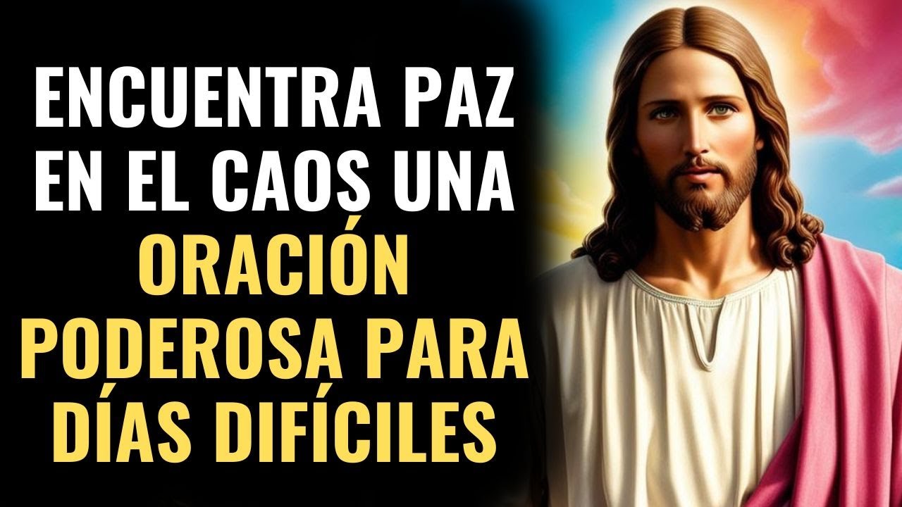 ENCUENTRA PAZ EN EL CAOS UNA ORACIÓN PODEROSA PARA DÍAS DIFÍCILES ...