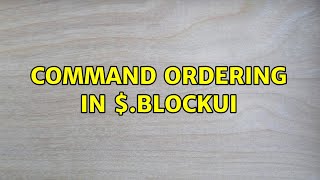 command ordering in $.blockUI