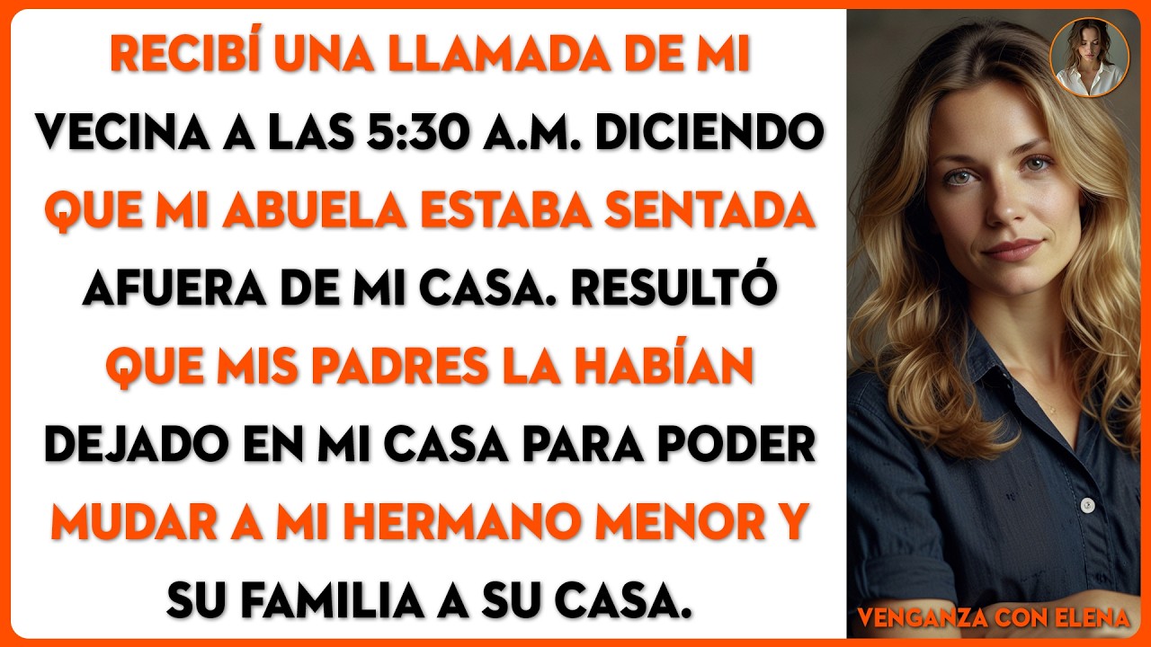 Recibí una llamada de mi vecina diciendo que mi abuela estaba afuera de mi casa...