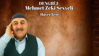 Dengbej Mehmet Zeki Şexveli Haver Vere