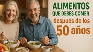 Los 10 Mejores Alimentos que Debes Comer Después de los 50