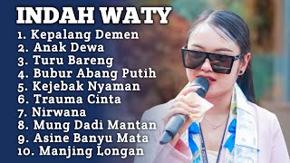 INDAH WATY FULL ALBUM PILIHAN TERBARU 2025 ‼️ Anak dewa - kepalang demen - kejebak Nyaman indah wati