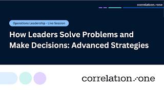 How Leaders Solve Problems and Make Decisions: Advanced Strategies