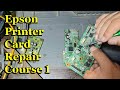 Epson print card repair course part 1