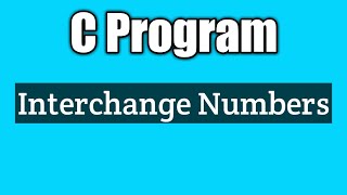 Write a c program to interchange the value of given two integers | vision academy