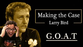Making the Case for Larry Bird being The GOAT... (Reaction)