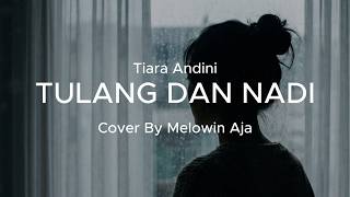 Tulang dan Nadi - Tiara Andini | Melow Version Cover by Melowin Aja
